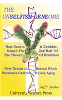 Unselfish Genome-How Darwin & Dawkins Missed The 2nd Half Of The Theory Of Evolution