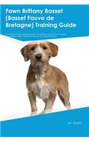 Fawn Brittany Basset (Basset Fauve de Bretagne) Training Guide Fawn Brittany Basset Training Includes: Fawn Brittany Basset Tricks, Socializing, Housetraining, Agility, Obedience, Behavioral Training and More