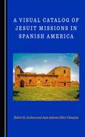 Visual Catalog of Jesuit Missions in Spanish America