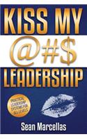 KISS MY @#$ Leadership