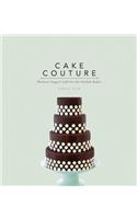 Cake Couture: Modern Sugar-Craft for the Stylish Baker