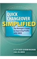 Quick Changeover Simplified: The Manager's Guide to Improving Profits with SMED