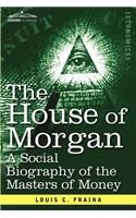 House of Morgan a Social Biography of the Masters of Money