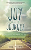 Joy for the Journey: Real Stories, Real People, Real Joy!