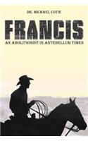 Francis an Abolitionist in Antebellum Times
