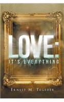 Love: It's Everything