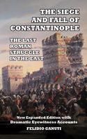 The Siege and the Fall of Constantinople: The Last Roman Struggle in the East