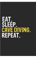 Eat Sleep Cave Diving Repeat Funny Cool Gift for Cave Diving Lovers Notebook A beautiful