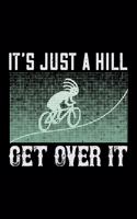 It's Just A Hill Get Over It