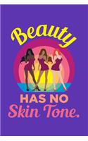 Beauty Has No Skin Tone