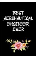 Best Aeronautical Engineer Ever: Aeronautical Engineering Gifts - Blank Lined Notebook Journal - (6 x 9 Inches) - 120 Pages