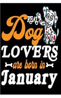 Real Dog Lover Are Born In January: Line Paper Funny Birthday Gift Notebook To Written,6 x 9 Quote Softcover!Cute Gifts Journals for man and woman