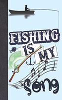 Fishing Is My Song: Personalized Fishing Gifts For Men - Writing Journal And Log Book Combo To Record Fishing Trips And Memories