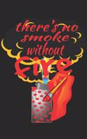 There's No Smoke Without Fire: Motivational Notebook, Motivational Journal, Funny Notebook, Diary