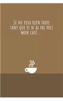 Je ne peux rien faire tant que je n'ai pas pris mon café...