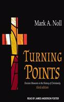 Turning Points Lib/E: Decisive Moments in the History of Christianity