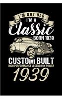 I'm Not Old I'm A Classic Born In 1939 Custom Built High Performance Legendary Power 1939: Reading Notebook Journal For People Born in 1939 and Vintage Car Fans