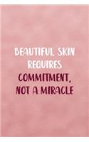 Beautiful Skin Requires Commitment, Not A Miracle