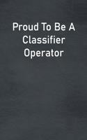 Proud To Be A Classifier Operator
