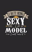 I Hate Being Sexy But I'm A Model So I Can't Help It