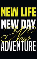 New Life New Day New Adventure: notebook for life and adventure lovers, (6 x 9, 110 pages), magazine for men, youth, women, teens, and adventurous people, can be used as a diary, p