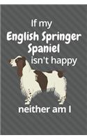 If my English Springer Spaniel isn't happy neither am I