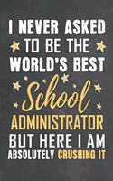 I Never Asked To Be The World's Best School Administrator But Here I Am Absolutely Crushing It