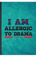 I Am Allergic to Drama
