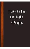 I Like My Dog and Maybe 4 People