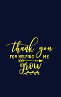 Thank You For Helping Me Grow