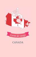 Carnet de voyage Canada: Journal de voyage personnalisé à compléter - Cahier de 100 pages pour 50 destinations - Spécial Canada