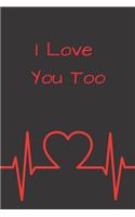 I Love You Too