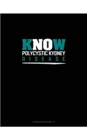 Know Polycystic Kydney Disease