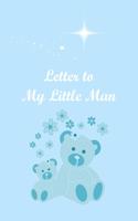 Letter To My Little Man