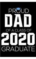 Proud Dad Of A Class Of 2020 Graduate: Gift For Dad 2020, Senior Class Of 2020, Composition Notebook, Journal To Write In, Undated Planner, For Proud Parents Of Graduating Students