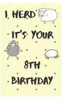 I Herd it's Your 8th Birthday: Funny 8th Birthday Gift Crap Pun Journal / Notebook / Diary (6 x 9 - 110 Blank Lined Pages)