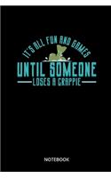 Its All Fun And Games Until Someone Loses A Crappie Notebook: Notizbuch für Fischer und Angler