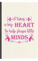 It Takes a Big Heart to Help Shape Little Minds