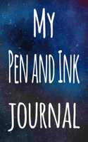 My Pen and Ink Journal: The perfect gift for the artist in your life - 119 page lined journal!