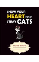 Show Your Heart for Stray Cats: Notebooks are a very essential part for taking notes, as a diary, writing thoughts and inspirations, tracking your goals, for homework, planning and