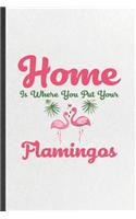 Home Is Where You Put Your Flamingos