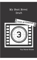 My Next Novel Draft Soon at Cinemas You Never Know: Blank Notebook for novelists. Story writing Journal for young writers. With Quotes inside as motivation for authors.