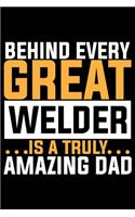 Behind Every Great Welder Is A Truly Amazing Dad