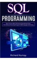 SQL Programming: How To Learn SQL, The Practical Step-by-Step Guide. New Enhanced Learning Strategies In SQL Languages And Coding