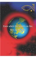 Even when the world's on fire, he's by my side: Christian and religious sayings and symbols. Spiritual diary, notebook, journal and planner. Format A5, 120 pages, discreet light grey lined.