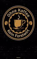Ohne Kaffee kein Forstwirt Notizbuch