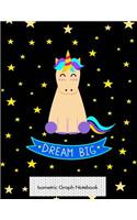 Isometric Graph Notebook: Dream Big Unicorn Isometric 3D Graph Paper Notebook - 8.5 X 11 - 150 Pages (75 Sheets). Glossy Cover.