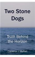 Two Stone Dogs: Truth Behind the Horizon