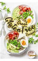 Great Gluten Free Recipes: A Complete Cookbook of Healthy Dish Ideas!