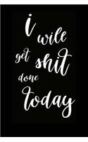 2019 Daily Planner Funny I Will Get Shit Done Today 384 Pages: (Notebook, Diary, Blank Book)(2019 Planners Calendars Organizers Datebooks Appointment Books Agendas)